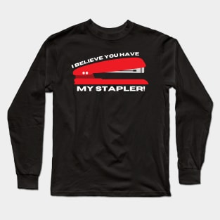 My stapler! Long Sleeve T-Shirt